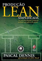 Produção Lean Simplificada - Um Guia para Entender o Sistema de Produção Mais Poderoso do Mundo