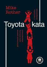Toyota Kata - Gerenciando Pessoas para Melhoria, Adaptabilidade e Resultados Excepcionais